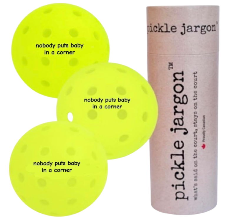 pickle jargon™ Pickleball Balls (nobody puts baby in a corner)